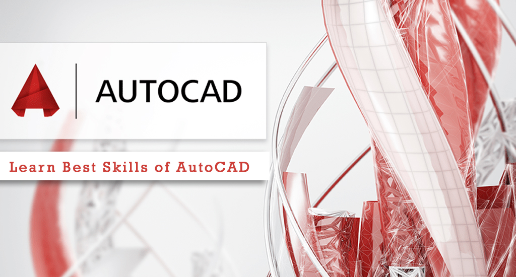 Best AutoCAD Designing Skills that will Help You to Get a Job