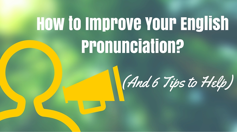 Improve Your Pronunciation