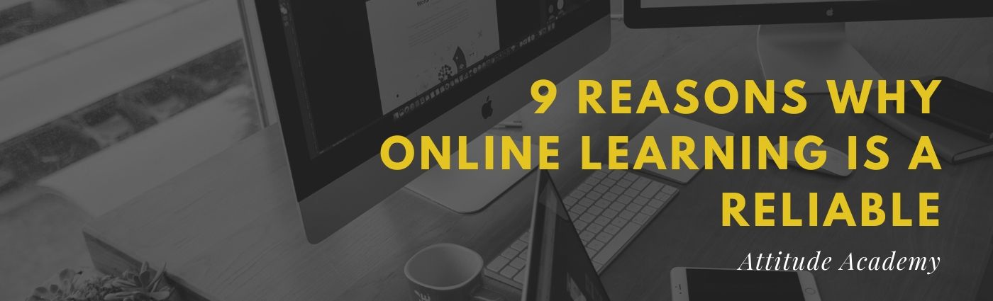 9 Reasons why Online Learning is a Reliable