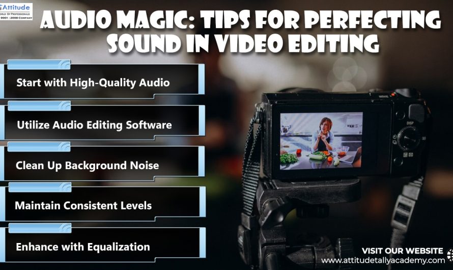 Audio Magic: Tips for Perfecting Sound in Video Editing