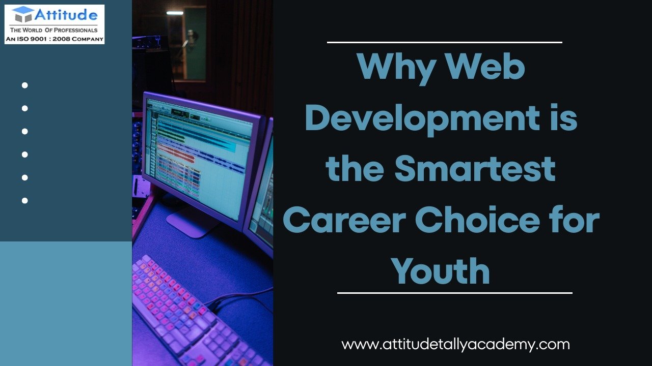 Why Web Development and Web Designing Course in Yamuna Vihar is the Best Career Choice for Youth