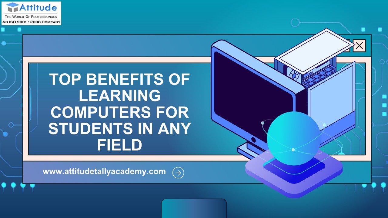 Top benefits of learning computers for students | Advanced Excel, MS Office & Basic Computer training in Yamuna Vihar and Uttam Nagar
