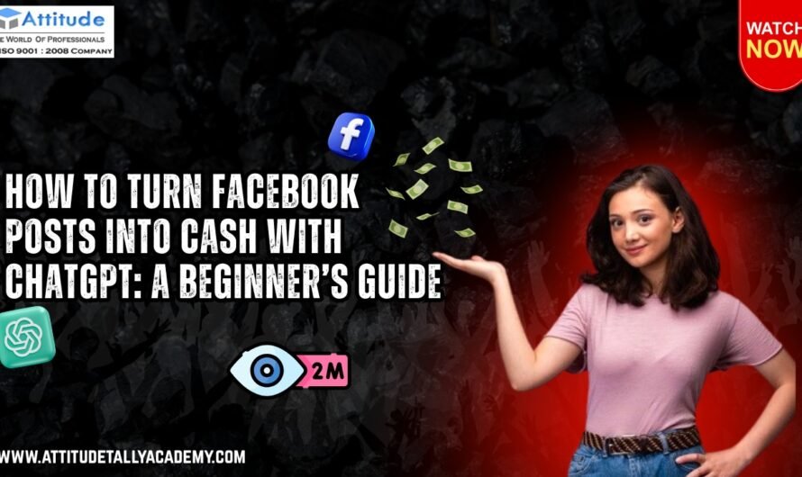 How to turn Facebook post into cash with chatgpt : A beginner’s guide