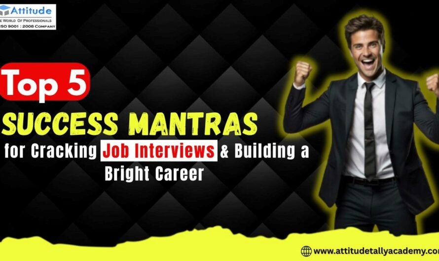 Top 5 Success Mantras for Cracking Job Interviews & Building a Bright Career