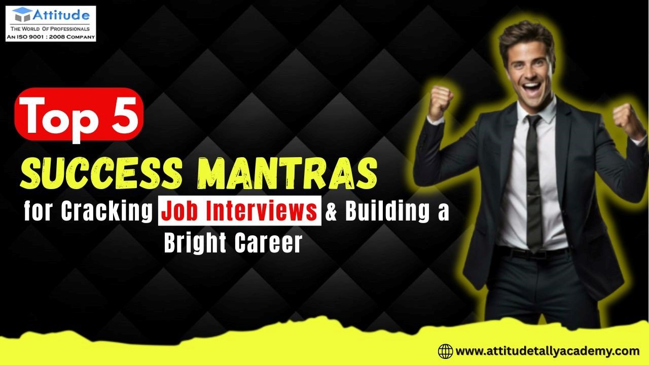 Top 5 success mantras for cracking job interviews with Job Interview Training in Yamuna Vihar and Course in Uttam Nagar