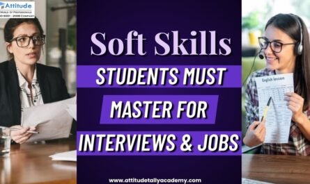 Soft skills students must master for interviews and jobs – best English speaking course in Yamuna Vihar and Uttam Nagar by Attitude Academy