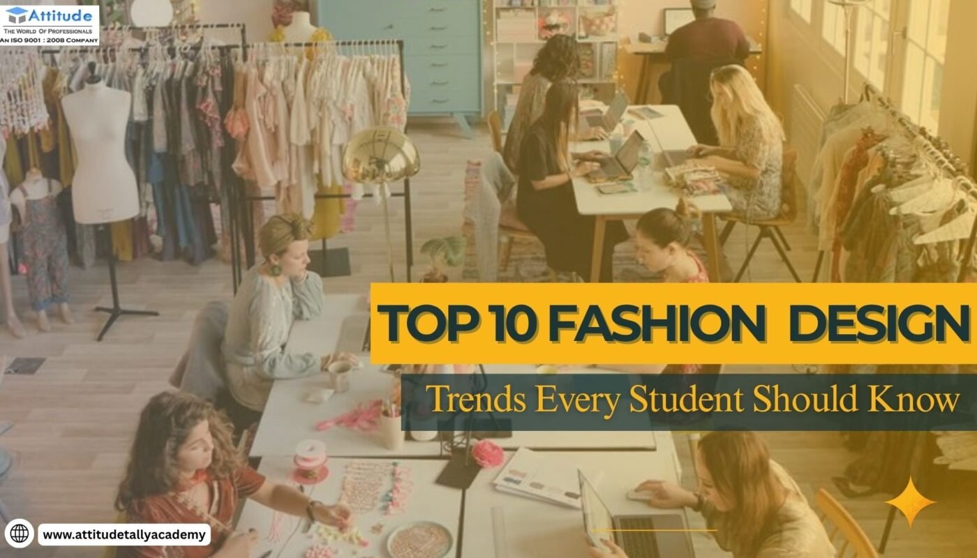 Top 10 fashion design trends every student should know 2025 – fashion designing course insights and creative classroom learning