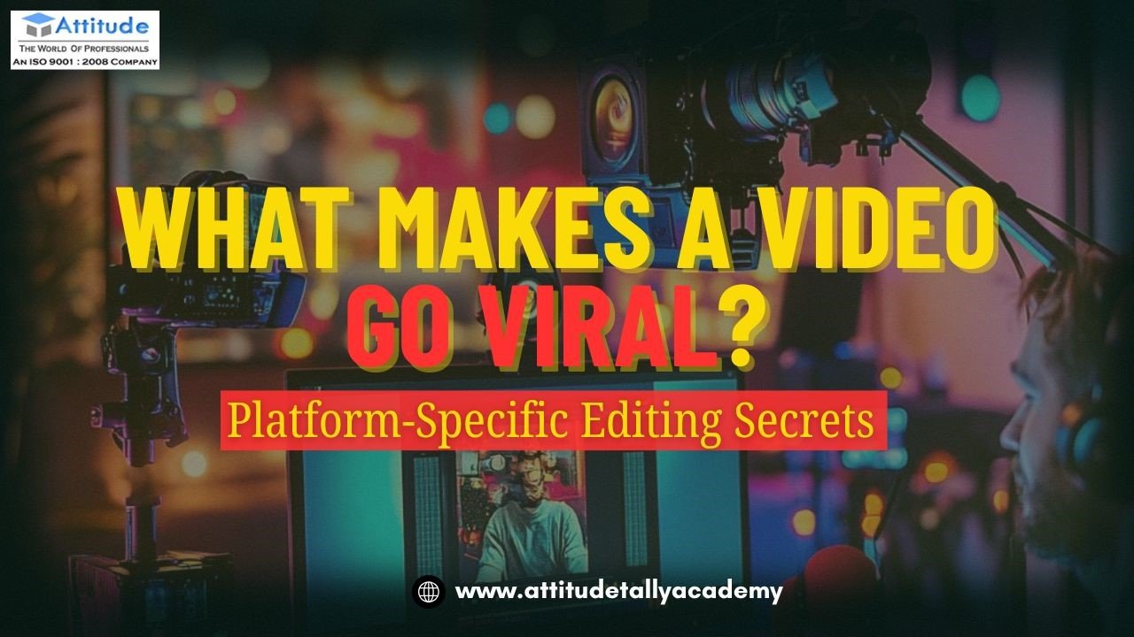 What Makes a Video Go Viral – Learn Video Editing, VFX & After Effects Training in Yamuna Vihar & Uttam Nagar