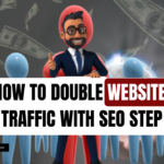 How to double website traffic with SEO steps using proven on-page and organic SEO strategies