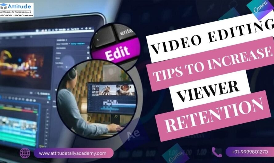 Video Editing Tips to Increase Viewer Retention