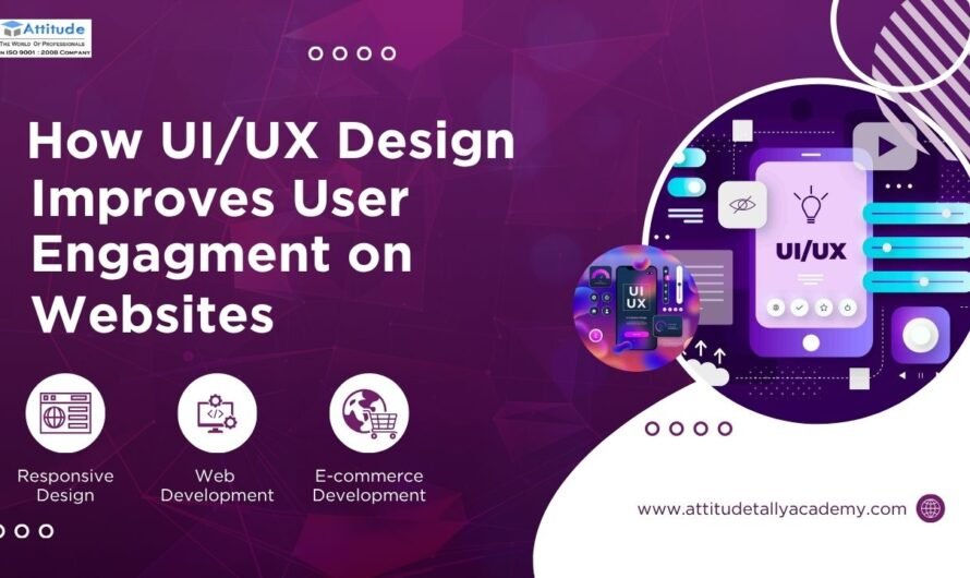 How UI/UX Design Improves User Engagement on Websites