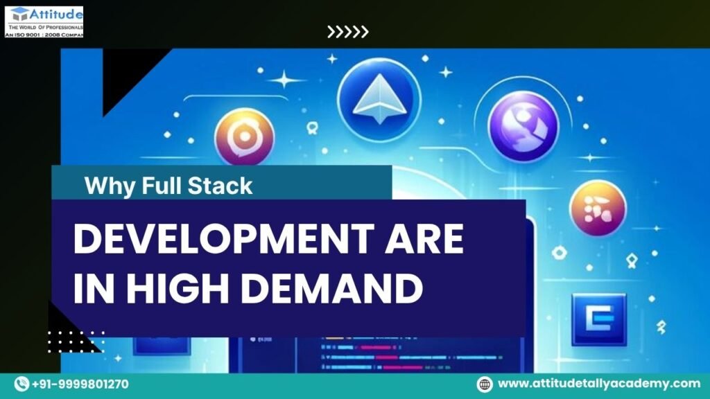Why Full Stack Developers Are in High Demand - Attitude Academy