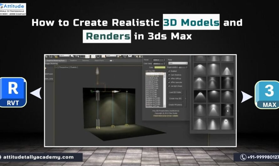 How to Create Realistic 3D Models and Renders in 3ds Max