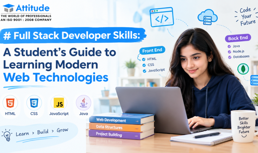 Full Stack Developer Skills: A Student’s Guide to Learning Modern Web Technologies